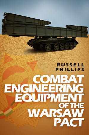 [Weapons and Equipment of the Warsaw Pact 02] • Combat Engineering Equipment of the Warsaw Pact